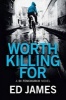 Worth Killing for (Paperback) - ED James Photo