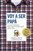 Voy a Ser Papa / The Expectant Father: Facts Tips and Advice for Dads-To-Be (Spanish, Paperback) - Armin A Brott Photo