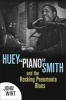 Huey "Piano" Smith and the Rocking Pneumonia Blues (Paperback) - John Wirt Photo