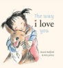 The Way I Love You (Board book) - David Bedford Photo