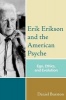 Erik Erikson and the American Psyche - Ego, Ethics and Evolution (Paperback) - Daniel Burston Photo