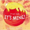 It's Not Yours, it's Mine! (Paperback) - Susanna Moores Photo