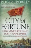 City of Fortune - How Venice Won and Lost a Naval Empire (Paperback, Main) - Roger Crowley Photo