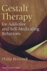 Gestalt Therapy for Addictive and Self-Medicating Behaviors (Paperback, New) - Philip Brownell Photo