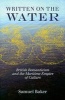 Written on the Water - British Romanticism and the Maritime Empire of Culture (Hardcover) - Samuel Baker Photo