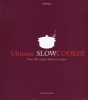 Ultimate Slow Cooker - Over 100 Simple, Delicious Recipes (Paperback) - Sara Lewis Photo