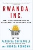 Rwanda, Inc. - How a Devastated Nation Became an Economic Model for the Developing World (Paperback) - Patricia Crisafulli Photo