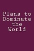 Plans to Dominate the World - A 6 X 9 Lined Journal (Paperback) - Irreverent Journals Photo