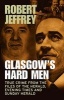 Glasgow's Hard Men - True Crime from the Files of The Herald, Evening Times and Sunday Herald (Paperback) - Robert Jeffrey Photo