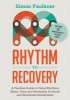 Rhythm to Recovery - A Practical Guide to Using Rhythmic Music, Voice and Movement for Social and Emotional Development (Paperback) - Simon Faulkner Photo