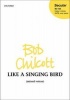 Like a Singing Bird - SATB Vocal Score (Sheet music) - Bob Chilcott Photo