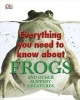 Everything You Need to Know about Frogs and Other Slippery Creatures (Hardcover) - Dk Publishing Photo