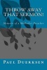 Throw Away That Sermon! - Memoirs of a Methodist Preacher (Paperback) - Paul Duerksen Photo