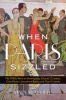 When Paris Sizzled - The 1920s Paris of Hemingway, Chanel, Cocteau, Cole Porter, Josephine Baker, and Their Friends (Hardcover) - Mary McAuliffe Photo