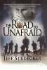 The Road to Unafraid - How the Army's Top Ranger Faced Fear and Found Courage Through "Black Hawk Down" and Beyond (Paperback) - Jeff Struecker Photo