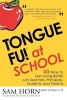 Tongue Fu! At School - 30 Ways to Get Along with Teachers, Principals, Students, and Parents (Paperback, 1st Taylor Trade Pub. ed) - Sam Horn Photo