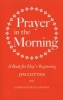 Prayer in the Morning - A Book for Day's Beginning (Paperback, 2nd Revised edition) - Jim Cotter Photo