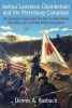 Joshua Lawrence Chamberlain and the Petersburg Campaign - His Supposed Charge from Fort Hell, His Nearmortal Wounding, and a Civil War Myth Reconsidered (Hardcover) - Dennis Rasbach Photo