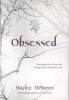 Obsessed - Breaking Free from the Things That Consume You (Paperback) - Hayley DiMarco Photo