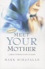 Meet Your Mother - A Brief Introduction to Mary (Paperback) - Mark Miravalle Photo