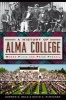 A History of Alma College - Where Plaid and Pride Prevail (Paperback, New) - Gordon G Beld Photo