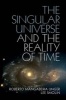 The Singular Universe and the Reality of Time - A Proposal in Natural Philosophy (Hardcover) - Roberto Mangabeira Unger Photo