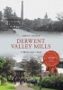 Derwent Valley Mills Through Time (Paperback) - Adrian Farmer Photo