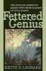 Fettered Genius - The African American Bardic Poet from Slavery to Civil Rights (Paperback) - Keith D Leonard Photo