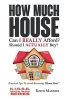 How Much House... Can I Really Afford? - Practical Tips to Avoid Becoming "House Poor." (Paperback) - Keith Maderer Photo