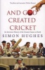 And God Created Cricket (Paperback) - Simon Hughes Photo