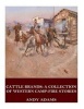 Cattle Brands - A Collection of Western Camp-Fire Stories (Paperback) - Andy Adams Photo