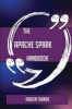 The Apache Spark Handbook - Everything You Need to Know about Apache Spark (Paperback) - Adalyn Turner Photo