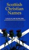 Scottish Christian Names - A.to Z.of First Names (Paperback, New edition) - Leslie Dunkling Photo