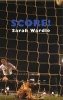 Score! (Paperback) - Sarah Wardle Photo