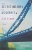 The Secret History of Modernism (Paperback, New Ed) - CK Stead Photo