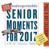 389* Unforgettable Senior Moments Page-A-Day Calendar 2017 - *Of Which We Can Only Remember 365! (Calendar) - Tom Friedman Photo