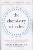 The Chemistry of Calm - A Powerful, Drug-Free Plan to Quiet Your Fears and Overcome Your Anxiety (Paperback, Original) - Henry Emmons M D Photo