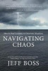 Navigating Chaos - How to Find Certainty in Uncertain Situations (Hardcover) - Jeffrey Boss Photo