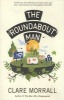 The Roundabout Man (Paperback) - Clare Morrall Photo