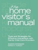 The Home Visitor's Manual - Tools and Strategies for Effective Interactions with Family Child Care Providers (Paperback) - Donna Hurley Photo