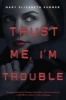 Trust Me, I'm Trouble (Paperback) - Mary Elizabeth Summer Photo