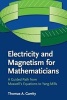 Electricity and Magnetism for Mathematicians - A Guided Path from Maxwell's Equations to Yang-Mills (Paperback) - Thomas A Garrity Photo