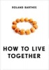 How to Live Together - Novelistic Simulations of Some Everyday Spaces (Hardcover) - Roland Barthes Photo