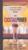 The Cocktail Primer - All You Need to Know to Make the Perfect Drink (Hardcover) - Eben Klemm Photo