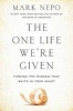 The One Life We're Given - Finding the Wisdom That Waits in Your Heart (Hardcover) - Mark Nepo Photo