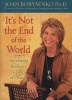 It's Not the End of the World - Developing Resilience in Times of Change (Hardcover) - Joan Z Borysenko Photo