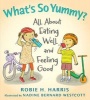 What's So Yummy? - All about Eating Well and Feeling Good (Hardcover) - Robie Harris Photo