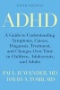 ADHD - A Guide to Understanding Symptoms, Causes, Diagnosis, Treatment, and Changes Over Time in Children, Adolescents, and Adults (Paperback, 5th) - Paul H Wender Photo