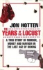 The Years of the Locust - A True Story of Murder, Money and Mayhem in the Last Age of Boxing (Paperback) - Jon Hotten Photo