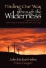 Finding Our Way Through the Wilderness - A Journey for Lent or Other Days of Spiritual Reflection and Prayer (Paperback) - John Michael Helms Photo